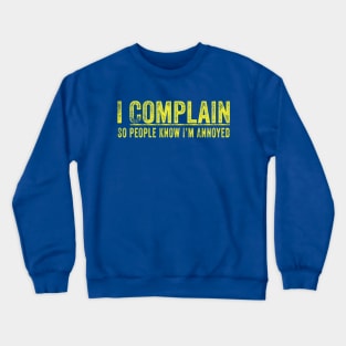 I Complain! Crewneck Sweatshirt